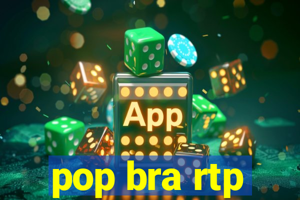 pop bra rtp